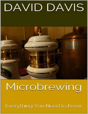 Book cover for Microbrewing: Everything You Need to Know