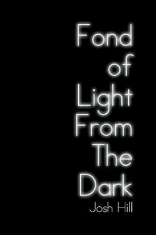 Cover of Fond of Light from the Dark