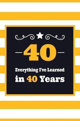 Book cover for 40 Everything I've Learned in 40 Years