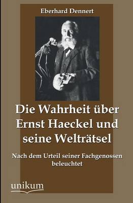 Book cover for Die Wahrheit Uber Ernst Haeckel Und Seine Weltratsel