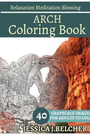 Cover of Arch Coloring Book for Adults Relaxation Meditation Blessing