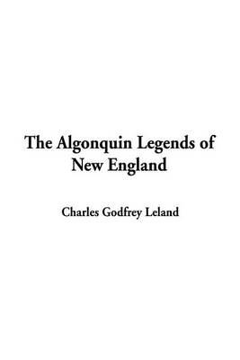 Book cover for The Algonquin Legends of New England