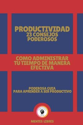 Book cover for Productividad 23 Consejos Poderosos-Como Administrar Tu Tiempo de Manera Efectiva!