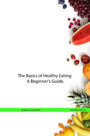 Cover of The Basics of Healthy Eating