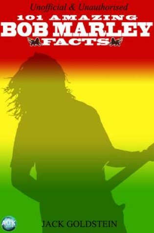 Cover of 101 Amazing Bob Marley Facts