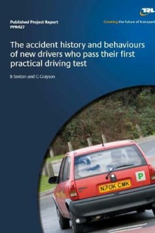 Cover of The accident history and behaviours of new drivers who pass their first practical driving test