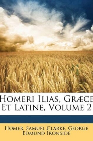 Cover of Homeri Ilias, Græce Et Latine, Volume 2