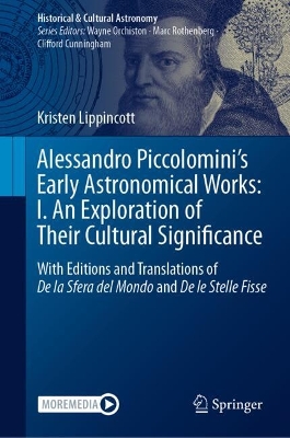 Book cover for Alessandro Piccolomini’s Early Astronomical Works: I. An Exploration of Their Cultural Significance