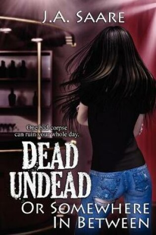 Cover of Dead, Undead, or Somewhere in Between