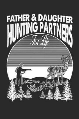 Cover of Father And Daughter Hunting Partners For Life