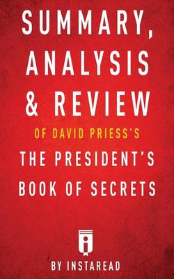 Book cover for Summary, Analysis & Review of David Priess's the President's Book of Secrets