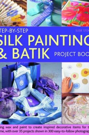 Cover of Step-by-step Silk Painting and Batik Project Book