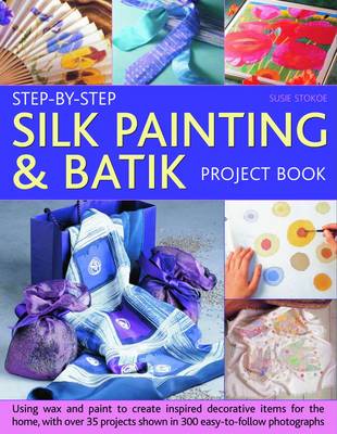 Book cover for Step-by-step Silk Painting and Batik Project Book
