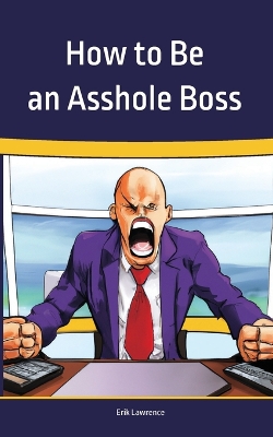 Book cover for How to Be an Asshole Boss