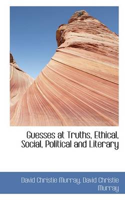 Book cover for Guesses at Truths, Ethical, Social, Political and Literary