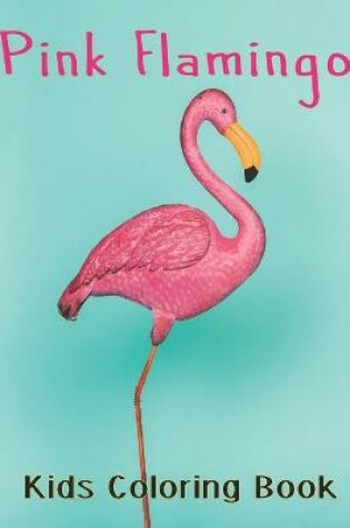Cover of Pink Flamingo Kids Coloring Book