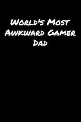 Cover of World's Most Awkward Gamer Dad