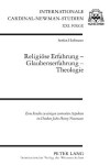 Book cover for Religiöse Erfahrung - Glaubenserfahrung - Theologie; Eine Studie zu einigen zentralen Aspekten im Denken John Henry Newmans