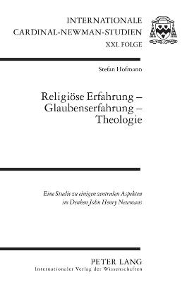 Book cover for Religiöse Erfahrung - Glaubenserfahrung - Theologie; Eine Studie zu einigen zentralen Aspekten im Denken John Henry Newmans