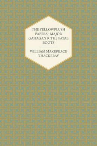 Cover of The Yellowplush Papers - Major Gahagan and the Fatal Boots