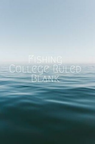 Cover of Fishing College Ruled Blank