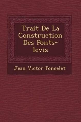 Cover of Trait de La Construction Des Ponts-Levis