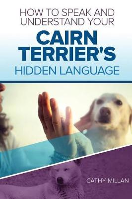 Book cover for How to Speak and Understand Your Cairn Terrier's Hidden Language