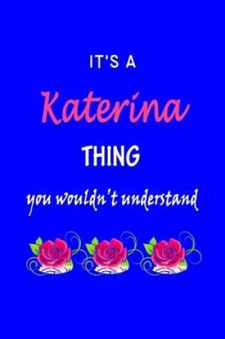 Cover of It's A Katerina Thing You Wouldn't Understand