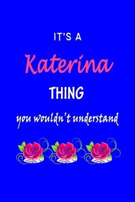 Book cover for It's A Katerina Thing You Wouldn't Understand