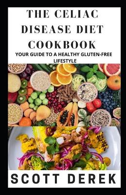 Book cover for The Celiac Disease Diet Cookbook