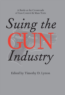Book cover for Suing the Gun Industry