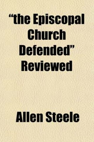 Cover of "The Episcopal Church Defended" Reviewed; Being a Vindication of Methodist Episcopacy, with Corrections of the Errors and Misrepresentations Contained in the Work Reviewed