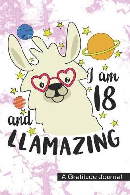 Book cover for I Am 18 And Llamazing - A Gratitude Journal