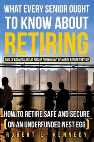 Cover of What Every Senior Ought To Know About Retiring