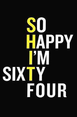 Book cover for So Happy I'm Sixty Four