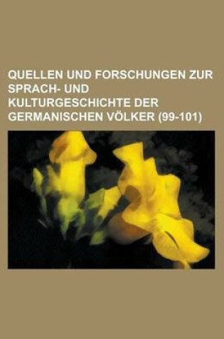 Cover of Quellen Und Forschungen Zur Sprach- Und Kulturgeschichte Der Germanischen Volker (99-101)