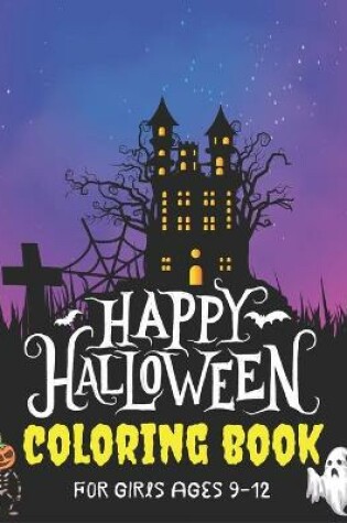 Cover of Happy Halloween Coloring Book for Girls Ages 9-12