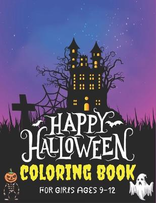Book cover for Happy Halloween Coloring Book for Girls Ages 9-12