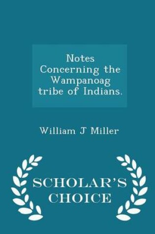 Cover of Notes Concerning the Wampanoag Tribe of Indians. - Scholar's Choice Edition