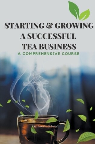 Cover of Starting & Growing a Successful Tea Business