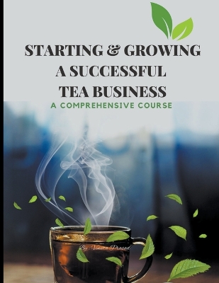 Book cover for Starting & Growing a Successful Tea Business