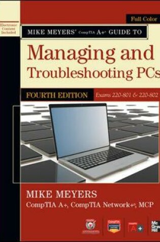Cover of Mike Meyers' CompTIA A+ Guide to Managing and Troubleshooting PCs, 4th Edition (Exams 220-801 & 220-802)