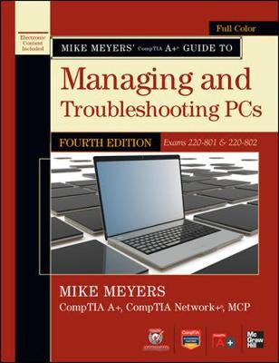 Book cover for Mike Meyers' CompTIA A+ Guide to Managing and Troubleshooting PCs, 4th Edition (Exams 220-801 & 220-802)