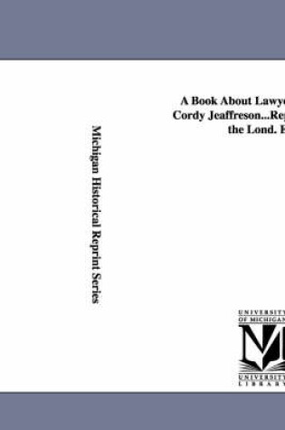 Cover of A Book About Lawyers. by John Cordy Jeaffreson...Reprinted From the Lond. Ed.