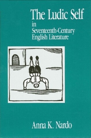 Cover of The Ludic Self in Seventeenth-Century English Literature
