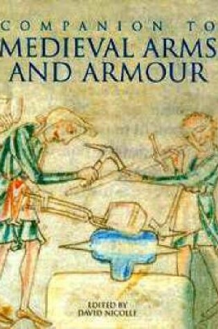 Cover of A Companion to Medieval Arms and Armour