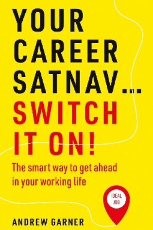 Cover of Your Career Satnav… Switch it On!