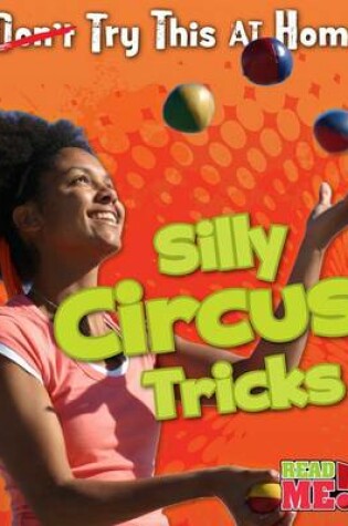 Cover of Silly Circus Tricks (Try This at Home)