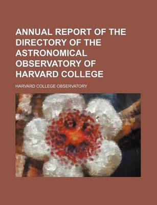 Book cover for Annual Report of the Directory of the Astronomical Observatory of Harvard College