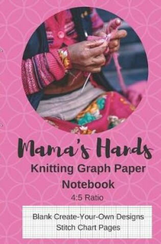 Cover of Mama's Hands Knitting Graph Paper Notebook